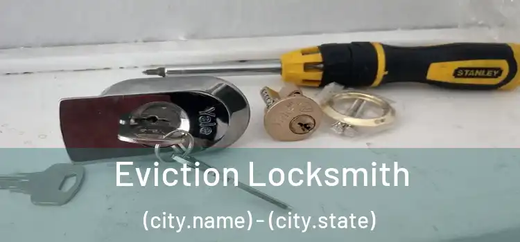  Eviction Locksmith (city.name) - (city.state)